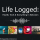 Life Logged: Health, Tech & Everything In Between